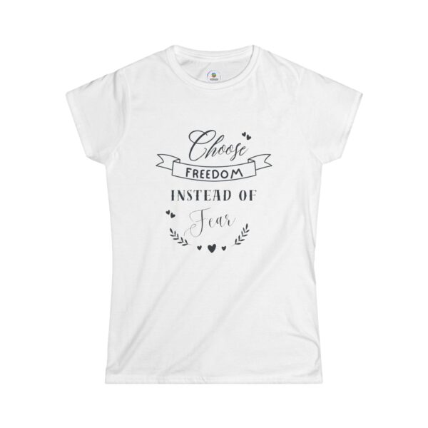 Choose Freedom Instead of Fear Women’s Tee — Inspirational Graphic T-Shirt