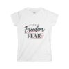 2232621705246949221_2048-2.jpeg Choose Freedom Instead of Fear Women’s Tee | Inspirational Graphic T-Shirt